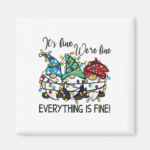 It's Fine Everything Is Fine Xmas Lights Gnome Chr Magnet