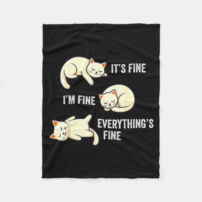 It's Fine Everything's Fine Funny Lazy Cat Sarcast Fleece Blanket (Front)