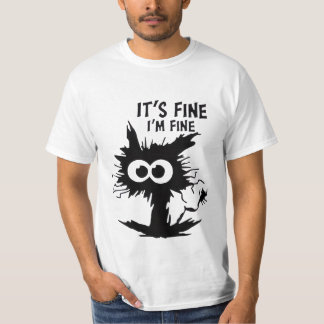 IT'S FINE I AM FINE! T-Shirt