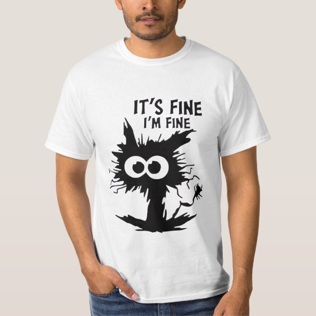 IT'S FINE I AM FINE! T-Shirt (Front)
