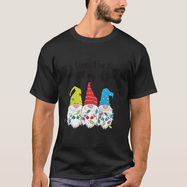 Its Fine I m Fine Everything Fine Gnomes Christmas T-Shirt (Front)