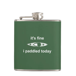 It's Fine, I Paddled Today Hip Flask