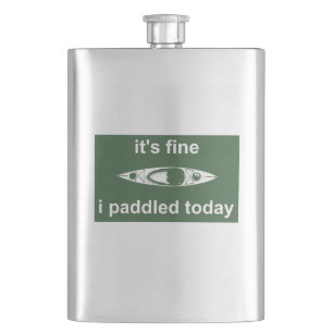 It's Fine, I Paddled Today Hip Flask
