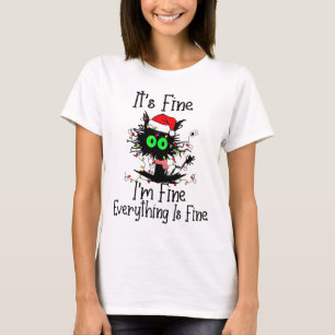 Its Fine Im Fine Everthing Is Fine Fun Black Cat C T-Shirt