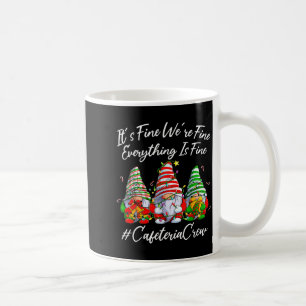 It's Fine I'm Fine Everything Cafeteria Crew Gnome Coffee Mug