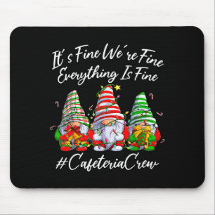 It's Fine I'm Fine Everything Cafeteria Crew Gnome Mouse Mat