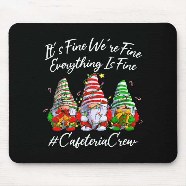 It's Fine I'm Fine Everything Cafeteria Crew Gnome Mouse Mat (Front)