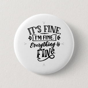 It's Fine, I'm Fine, Everything is Fine 6 Cm Round Badge