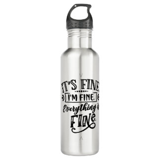 It's Fine, I'm Fine, Everything is Fine 710 Ml Water Bottle