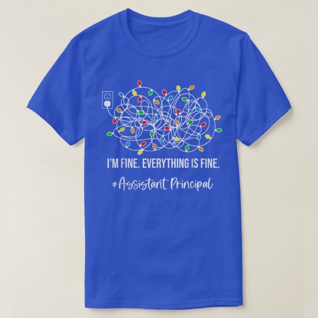 It's Fine I'm Fine Everything Is Fine Assistant Pr T-Shirt (Design Front)