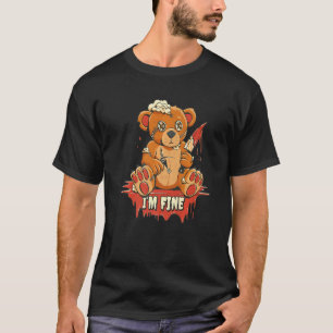 Its Fine I'm Fine Everything is Fine Bear Sarcasm T-Shirt
