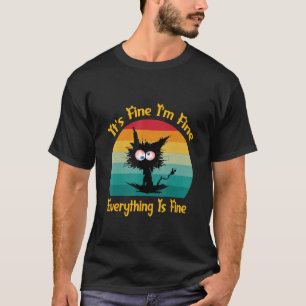 it's fine I'm fine everything is fine black cat 1 T-Shirt