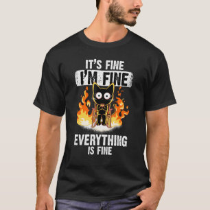 It's Fine I'm Fine Everything Is Fine Black Cat Fu T-Shirt