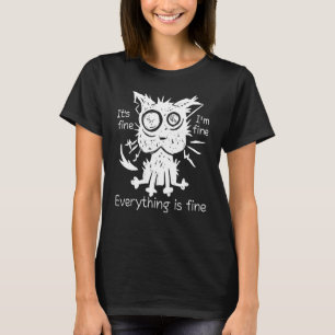 It's Fine I'm Fine Everything Is Fine  Black Cat W T-Shirt