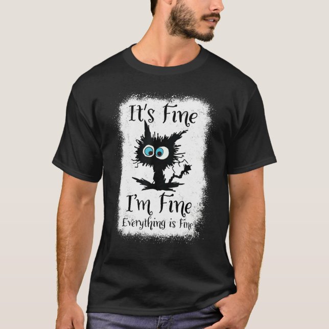It's Fine I'm Fine Everything Is Fine  Black Cat W T-Shirt (Front)