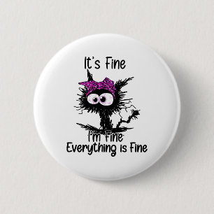 It's Fine I'm Fine Everything Is Fine Cat Breast C 6 Cm Round Badge