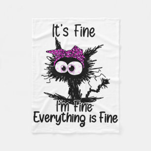 It's Fine I'm Fine Everything Is Fine Cat Breast C Fleece Blanket