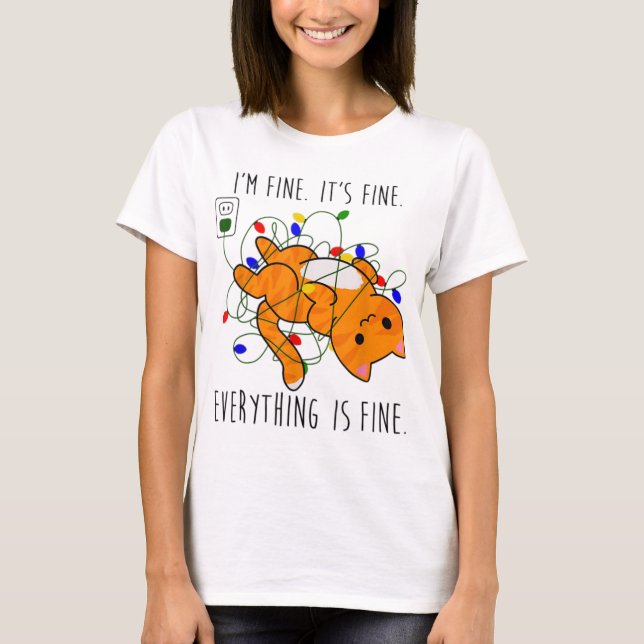 It's Fine I'm Fine Everything Is Fine Cat Christma T-Shirt (Front)