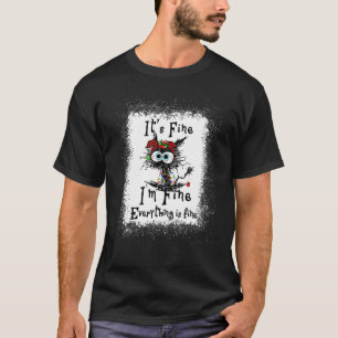 It's Fine I'm Fine Everything Is Fine Cat Christma T-Shirt