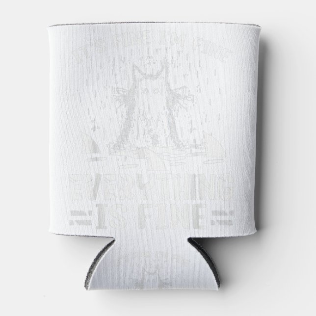 IT'S FINE I'M FINE EVERYTHING IS FINE CAT FUNNY CAN COOLER (Front)
