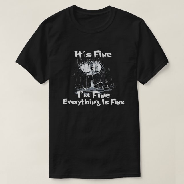 It's Fine, I'm Fine everything is Fine, Cat tshirt (Design Front)