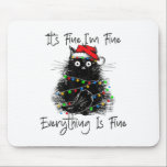 Its Fine I'm Fine Everything Is Fine Christmas Bla Mouse Mat<br><div class="desc">Its Fine I'm Fine Everything Is Fine Christmas Black Cat</div>