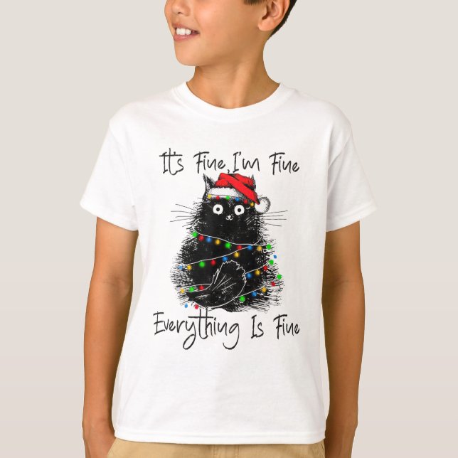 Its Fine I'm Fine Everything Is Fine Christmas Bla T-Shirt (Front)