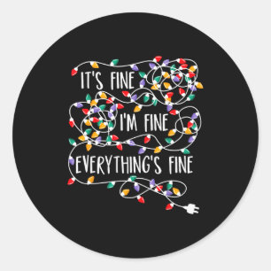 It's Fine I'm Fine Everything Is Fine Christmas Li Classic Round Sticker