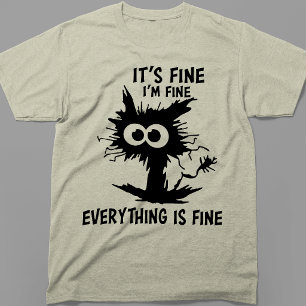 Its Fine Im Fine Everything Is Fine Crazy Cat T-Shirt