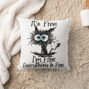 It's Fine I'm Fine Everything Is Fine Cushion