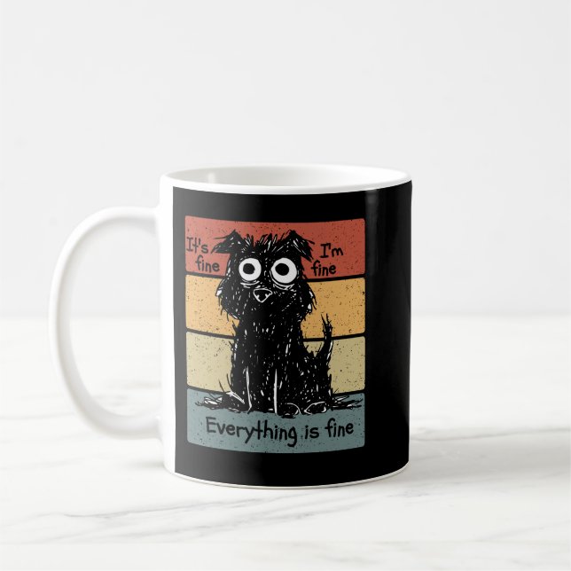 Its Fine Im Fine Everything Is Fine Dog Coffee Mug (Left)