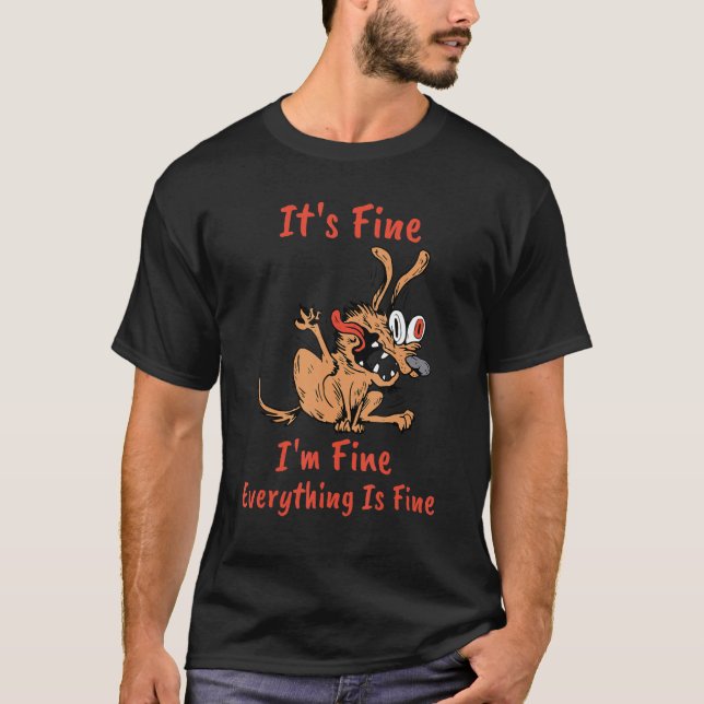 It's Fine I'm Fine Everything Is Fine  Dog Dad Dog T-Shirt (Front)