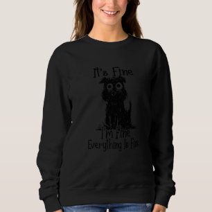 It's Fine I'm Fine Everything Is Fine Dog Sweatshirt