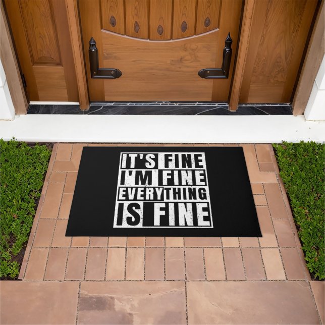 IT'S FINE I'M FINE EVERYTHING IS FINE DOORMAT (Outdoor)