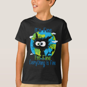 It's Fine I'm Fine Everything Is Fine Earth Day Aw T-Shirt