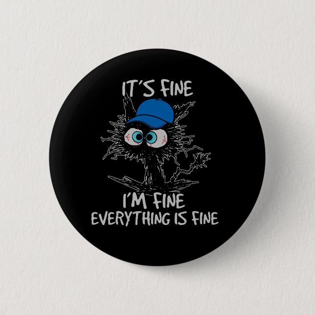 It's Fine I'm Fine Everything Is Fine Fun Black Ca 6 Cm Round Badge (Front)