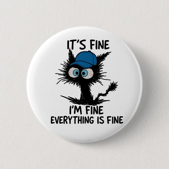It's Fine I'm Fine Everything Is Fine Fun Black Ca 6 Cm Round Badge (Front)