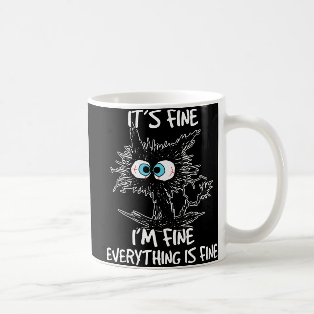 It's Fine I'm Fine Everything Is Fine Fun Black Ca Coffee Mug (Right)