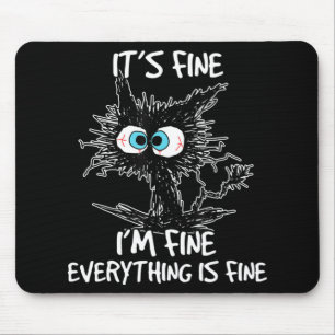 It's Fine I'm Fine Everything Is Fine Fun Black Ca Mouse Mat