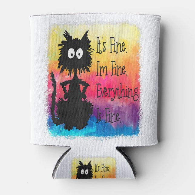 Its Fine Im Fine Everything Is Fine Funny Black Ca Can Cooler (Front)
