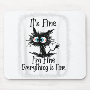 It's Fine I'm Fine Everything Is Fine Funny Black Mouse Mat