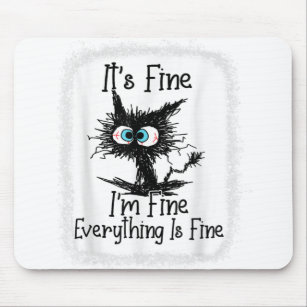 It's Fine I'm Fine Everything Is Fine Funny Black Mouse Mat
