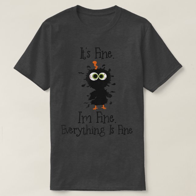 It's Fine I'm Fine Everything Is Fine Funny Black  T-Shirt (Design Front)