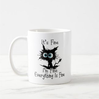 It's Fine I'm Fine Everything Is Fine Funny cat Coffee Mug