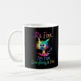 It's Fine I'm Fine Everything Is Fine Funny Cat Ti Coffee Mug