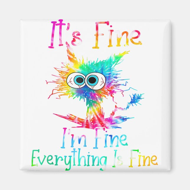 It's Fine I'm Fine Everything Is Fine Funny Cat Ti Magnet (Front)