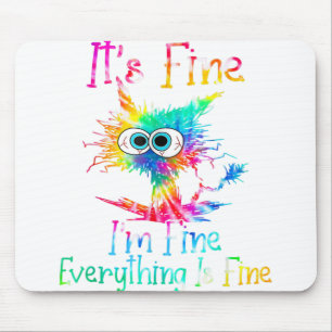 It's Fine I'm Fine Everything Is Fine Funny Cat Ti Mouse Mat
