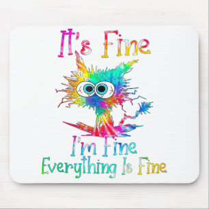 It's Fine I'm Fine Everything Is Fine Funny Cat Ti Mouse Mat
