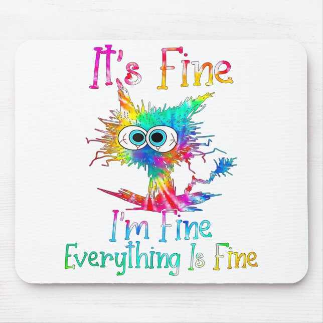 It's Fine I'm Fine Everything Is Fine Funny Cat Ti Mouse Mat (Front)