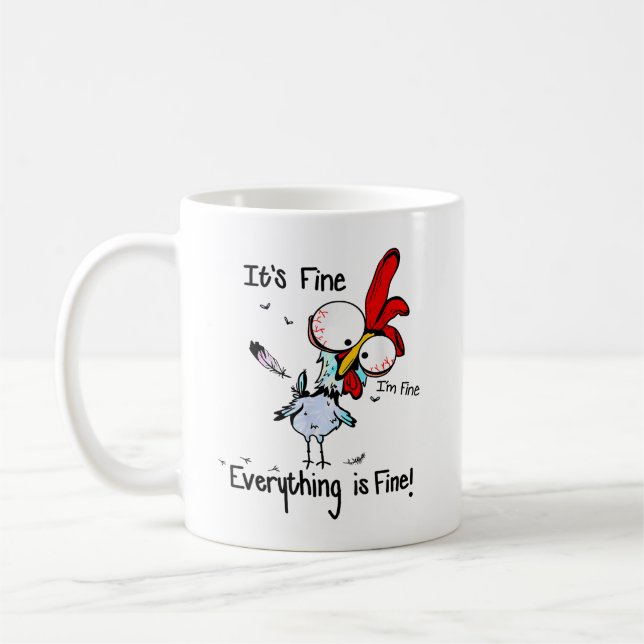 It's Fine I'm Fine Everything Is Fine Funny Chicke Coffee Mug (Left)